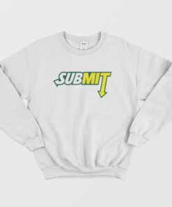 Submit Subway Parody Sweatshirt 2