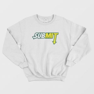 Submit Subway Parody Sweatshirt