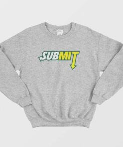 Submit Subway Parody Sweatshirt 3