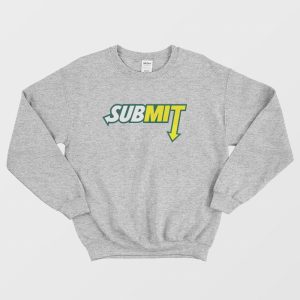 Submit Subway Parody Sweatshirt 3