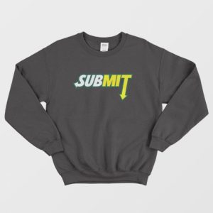 Submit Subway Parody Sweatshirt 4