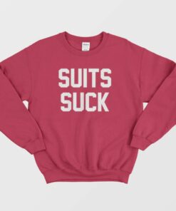 Suits Suck Sweatshirt Popular Entourage 1