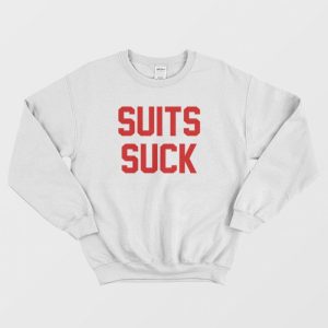 Suits Suck Sweatshirt Popular Entourage 3