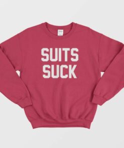 Suits Suck Sweatshirt Popular Entourage 3 Suits Suck Sweatshirt Popular Entourage 4
