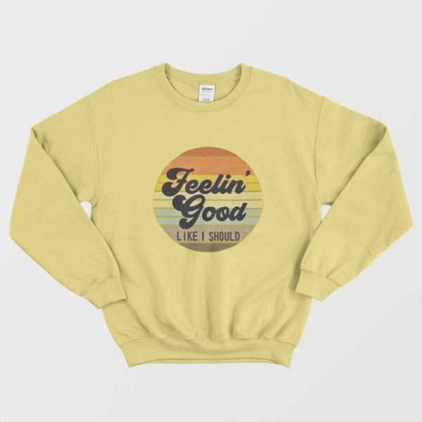 Sunday Best Feeling Good Like I Should Vintage Sweatshirt