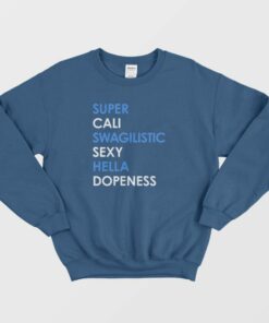 Super Cali Swagilistic Sexy Hella Dope Ness Sweatshirt 1