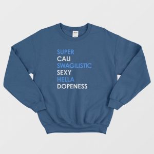 Super Cali Swagilistic Sexy Hella Dope Ness Sweatshirt