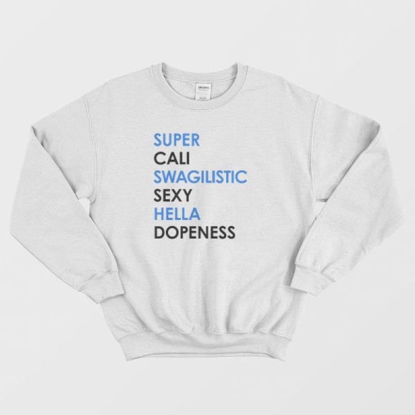 Super Cali Swagilistic Sexy Hella Dope Ness Sweatshirt