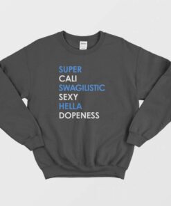 Super Cali Swagilistic Sexy Hella Dope Ness Sweatshirt 3