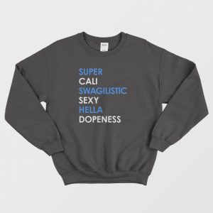 Super Cali Swagilistic Sexy Hella Dope Ness Sweatshirt 3