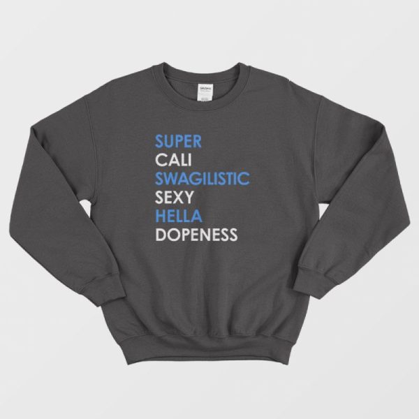 Super Cali Swagilistic Sexy Hella Dope Ness Sweatshirt