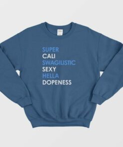 Super Cali Swagilistic Sexy Hella Dope Ness Sweatshirt 4