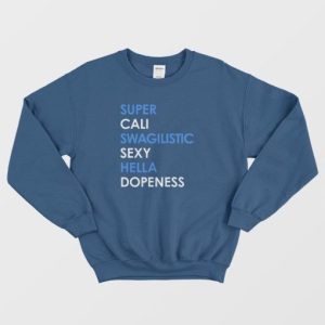 Super Cali Swagilistic Sexy Hella Dope Ness Sweatshirt 4