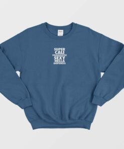 Super Cali Swagilistic Sexy Sweatshirt 1