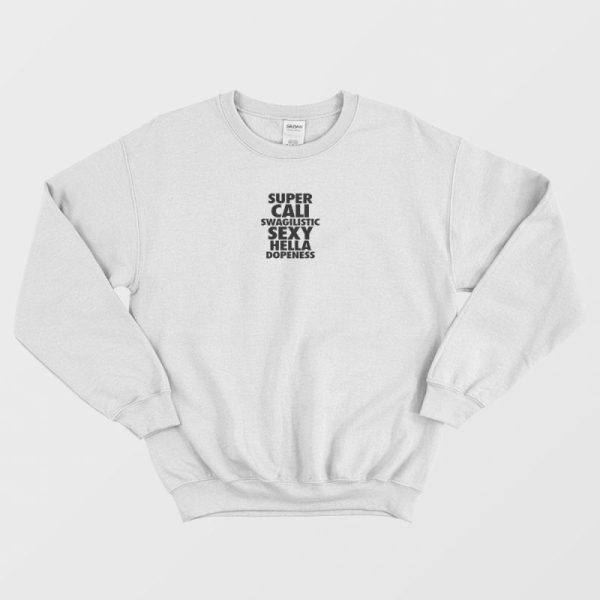 Super Cali Swagilistic Sexy Sweatshirt