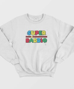 Super Daddio Shirt Fathers Day Sweatshirt 1
