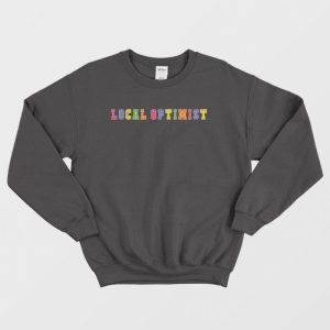 Support Your Local Optimists Sweatshirt