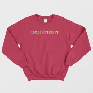 Support Your Local Optimists Sweatshirt