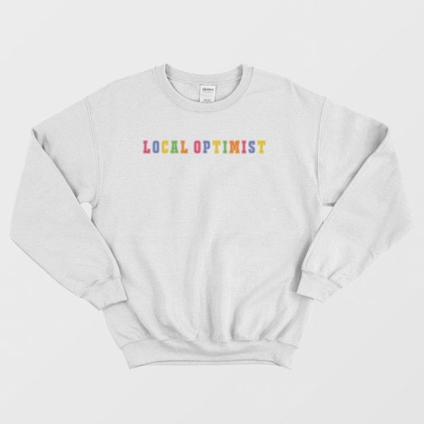 Support Your Local Optimists Sweatshirt