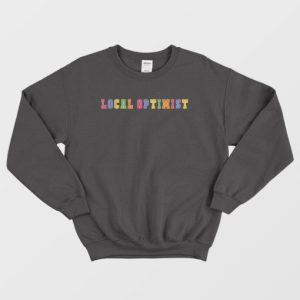 Support Your Local Optimists Sweatshirt 4