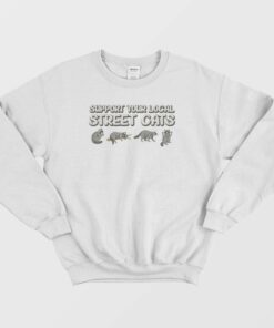 Support Your Local Street Cats Sweatshirt 1