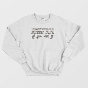 Support Your Local Street Cats Sweatshirt