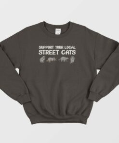 Support Your Local Street Cats Sweatshirt 1 Support Your Local Street Cats Sweatshirt 2