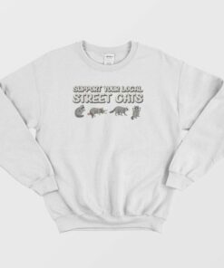 Support Your Local Street Cats Sweatshirt 2 Support Your Local Street Cats Sweatshirt 3