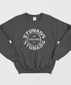 Surrounded By Stunads Sweatshirt 2