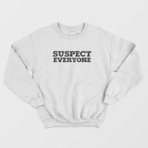 Suspect Everyone Sweatshirt