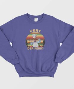 Swedish Chef Vert Der Ferk Sweatshirt 3