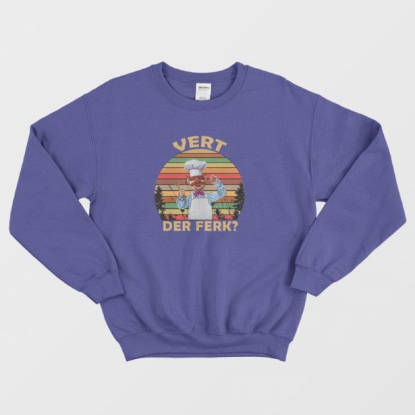 Swedish Chef Vert Der Ferk Sweatshirt