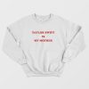 Swift Is My Mother Sweatshirt