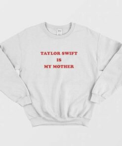 Swift Is My Mother Sweatshirt 3