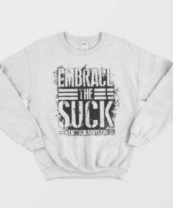 TBG Embrace The Suck Sweatshirt 1