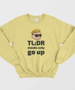 TLDR Stonks Only Go Up WallStreetBets Tendies Sweatshirt 1