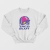 Taco Slut Funny Taco Bell Sweatshirt