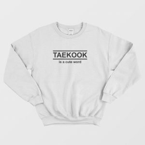 Taekook Is A Cute Word Sweatshirt 3