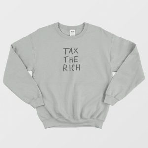 Tax The Rich Sweatshirt 3