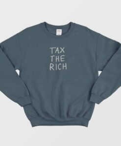 Tax The Rich Sweatshirt 4