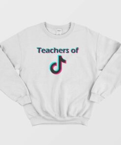 Teachers of TikTok Trend Design Sweatshirt 1