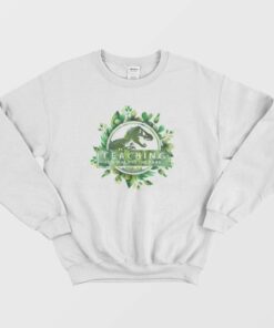 Teaching Is A Walk In The Park Floral Sweatshirt 1