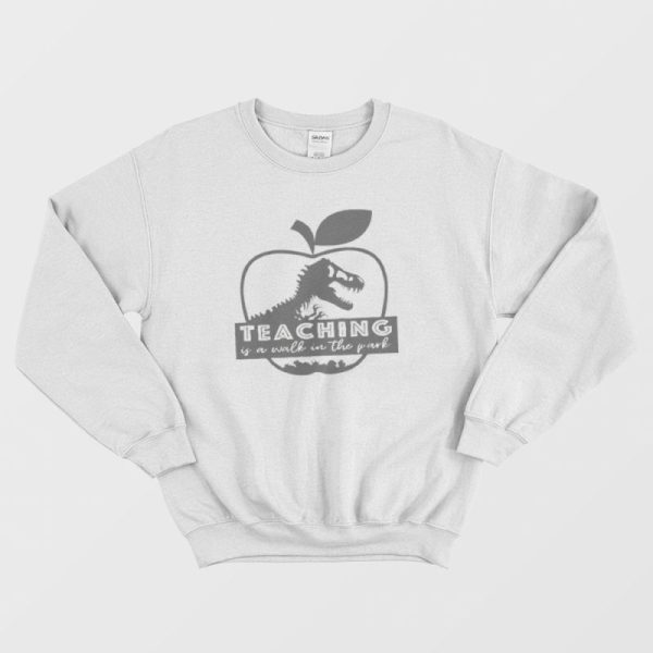 Teaching Is A Walk In The Park Jurassic Apple Sweatshirt