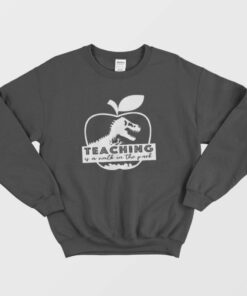Teaching Is A Walk In The Park Jurassic Apple Sweatshirt 2 Teaching Is A Walk In The Park Jurassic Apple Sweatshirt 3