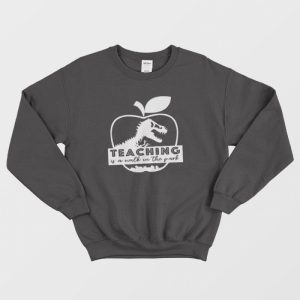 Teaching Is A Walk In The Park Jurassic Apple Sweatshirt 3