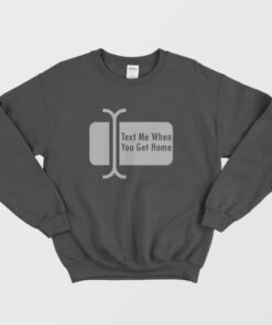 Text Me When You Get Home Cursor Sweatshirt 2