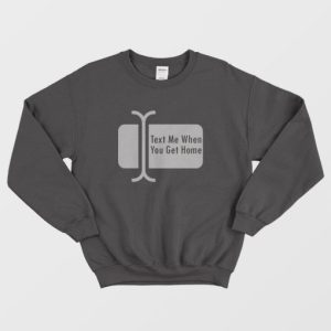 Text Me When You Get Home Cursor Sweatshirt