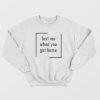 Text Me When You Get Home Sweatshirt