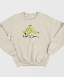Thanks A Bunch Banana Funny Sweatshirt 2
