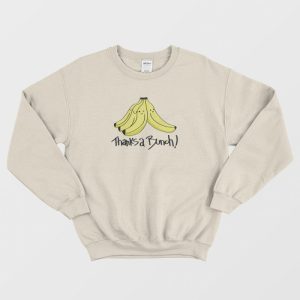 Thanks A Bunch Banana Funny Sweatshirt 2